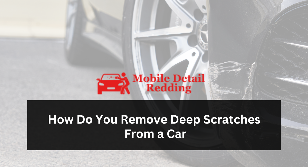 How Do You Remove Deep Scratches From a Car