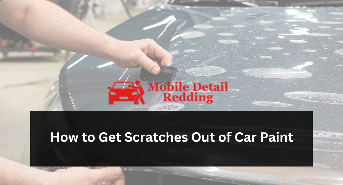 How to Get Scratches Out of Car Paint
